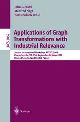 Pfaltz / Nagl / Böhlen | Applications of Graph Transformations with Industrial Relevance | E-Book | sack.de