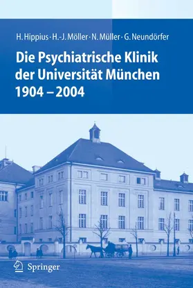 Hippius / Müller / Möller |  Die Psychiatrische Klinik der Universität München 1904 - 2004 | eBook | Sack Fachmedien
