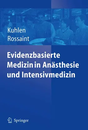 Kuhlen / Rossaint |  Evidenzbasierte Medizin in Anästhesie und Intensivmedizin | eBook | Sack Fachmedien