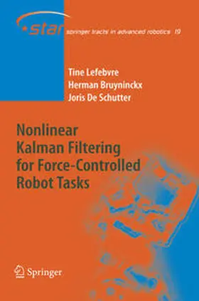 Lefebvre / Bruyninckx / de Schutter |  Nonlinear Kalman Filtering for Force-Controlled Robot Tasks | Buch |  Sack Fachmedien