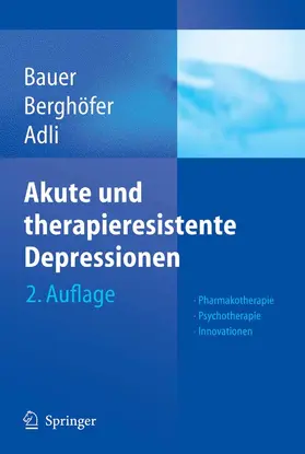 Bauer / Berghöfer / Adli | Akute und therapieresistente Depressionen | E-Book | www2.sack.de