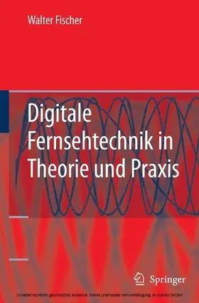 Fischer |  Digitale Fernsehtechnik in Theorie und Praxis | eBook | Sack Fachmedien