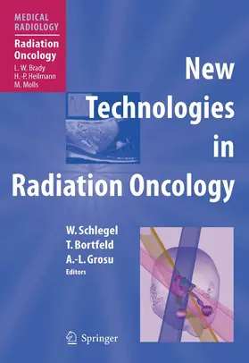 Schlegel / Bortfeld / Grosu |  New Technologies in Radiation Oncology | eBook | Sack Fachmedien