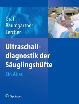 Graf / Baumgartner / Lercher |  Ultraschalldiagnostik der Säuglingshüfte | eBook | Sack Fachmedien