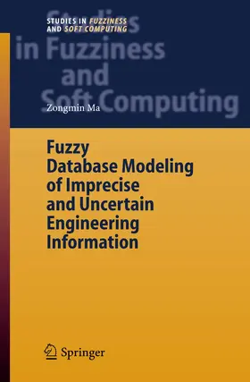 Ma |  Fuzzy Database Modeling of Imprecise and Uncertain Engineering Information | Buch |  Sack Fachmedien