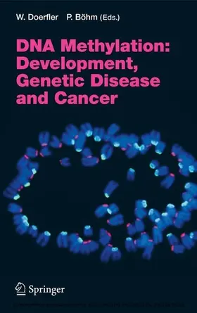 Doerfler / Böhm |  DNA Methylation: Development, Genetic Disease and Cancer | eBook | Sack Fachmedien