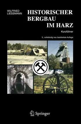 Liessmann |  Historischer Bergbau im Harz | Buch |  Sack Fachmedien