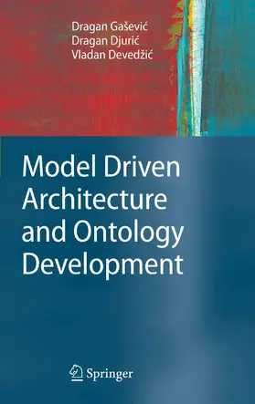 Gaševic / Gasevic / Djuric |  Model Driven Architecture and Ontology Development | eBook | Sack Fachmedien