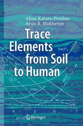 Kabata-Pendias / Mukherjee |  Trace Elements from Soil to Human | Buch |  Sack Fachmedien