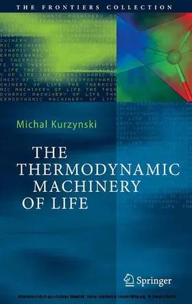Kurzynski |  The Thermodynamic Machinery of Life | eBook | Sack Fachmedien