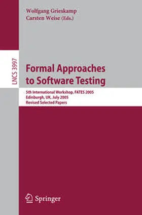 Grieskamp / Weise | Formal Approaches to Software Testing | E-Book | www2.sack.de