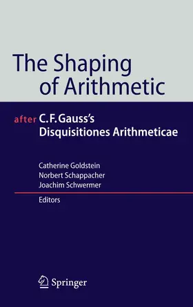 Goldstein / Schappacher / Schwermer | The Shaping of Arithmetic after C.F. Gauss's Disquisitiones Arithmeticae | E-Book | sack.de