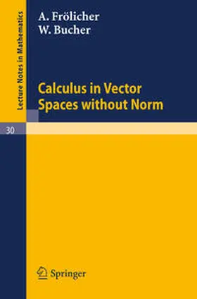 Frölicher / Bucher |  Calculus in Vector Spaces without Norm | eBook | Sack Fachmedien