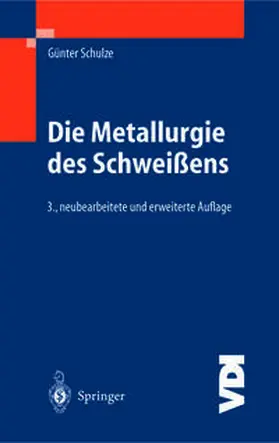 Schulze |  Die Metallurgie des Schweißens | eBook | Sack Fachmedien