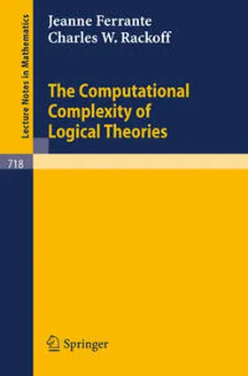 Ferrante / Rackoff | The Computational Complexity of Logical Theories | E-Book | sack.de