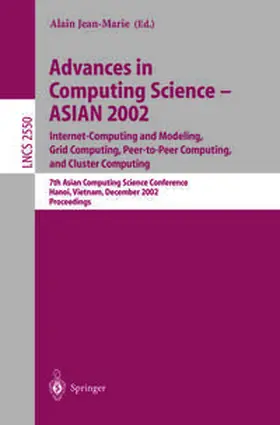 Alain | Advances in Computing Science – ASIAN 2002: Internet Computing and Modeling, Grid Computing, Peer-to-Peer Computing, and Cluster Computing | E-Book | sack.de
