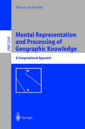 Barkowsky | Mental Representation and Processing of Geographic Knowledge | E-Book | sack.de