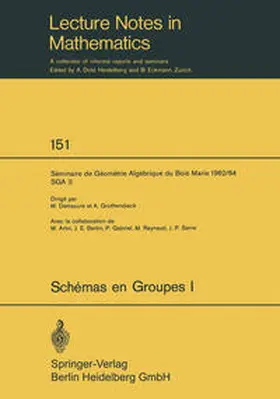 Demazure / Grothendieck |  Schemas en Groupes. Seminaire de Geometrie Algebrique du Bois Marie 1962/64 (SGA 3) | eBook | Sack Fachmedien