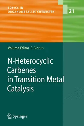Glorius |  N-Heterocyclic Carbenes in Transition Metal Catalysis | Buch |  Sack Fachmedien