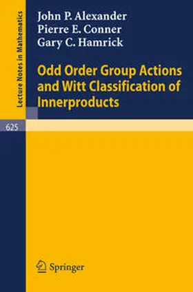 Alexander / Conner / Hamrick |  Odd Order Group Actions and Witt Classification of Innerproducts | eBook | Sack Fachmedien