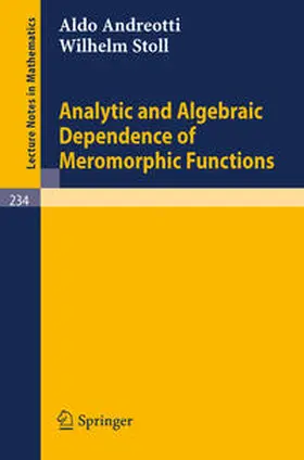 Andreotti / Stoll |  Analytic and Algebraic Dependence of Meromorphic Functions | eBook | Sack Fachmedien