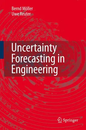 Möller / Reuter | Uncertainty Forecasting in Engineering | Buch | 978-3-540-37173-1 | sack.de