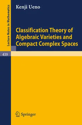 Ueno |  Classification Theory of Algebraic Varieties and Compact Complex Spaces | eBook | Sack Fachmedien