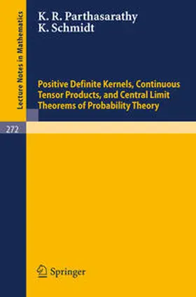 Parthasarathy / Schmidt |  Positive Definite Kernels, Continuous Tensor Products, and Central Limit Theorems of Probability Theory | eBook | Sack Fachmedien
