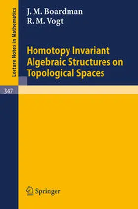 Boardman / Vogt | Homotopy Invariant Algebraic Structures on Topological Spaces | E-Book | sack.de