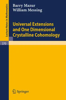 Mazur / Messing |  Universal Extensions and One Dimensional Crystalline Cohomology | eBook | Sack Fachmedien