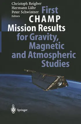 Reigber / Lühr / Schwintzer |  First CHAMP Mission Results for Gravity, Magnetic and Atmospheric Studies | eBook | Sack Fachmedien