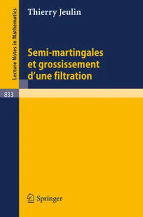 Jeulin |  Semi-martingales et grossissement d'une filtration | eBook | Sack Fachmedien