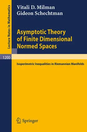Milman / Schechtman |  Asymptotic Theory of Finite Dimensional Normed Spaces | eBook | Sack Fachmedien
