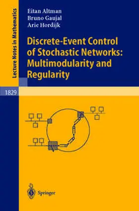 Altman / Gaujal / Hordijk | Discrete-Event Control of Stochastic Networks: Multimodularity and Regularity | E-Book | sack.de