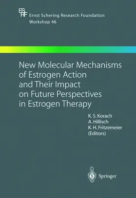 Korach / Fritzemeier / Hillisch |  New Molecular Mechanisms of Estrogen Action and Their Impact on Future Perspectives in Estrogen Therapy | Buch |  Sack Fachmedien