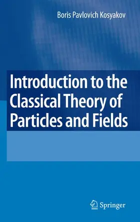 Kosyakov |  Introduction to the Classical Theory of Particles and Fields | Buch |  Sack Fachmedien