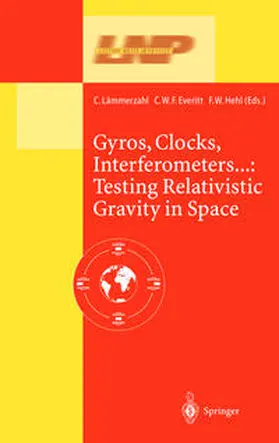 Lämmerzahl / Everitt / Hehl |  Gyros, Clocks, Interferometers...: Testing Relativistic Gravity in Space | eBook | Sack Fachmedien