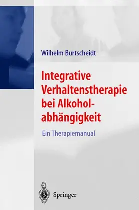 Burtscheidt |  Integrative Verhaltenstherapie bei Alkoholabhängigkeit | Buch |  Sack Fachmedien