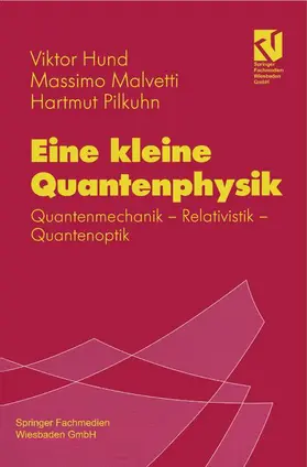 Hund / Pilkuhn / Malvetti |  Eine kleine Quantenphysik | Buch |  Sack Fachmedien