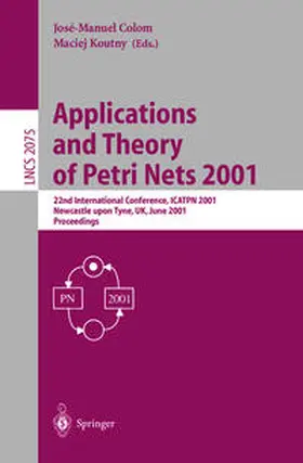 Koutny / Colom |  Applications and Theory of Petri Nets 2001 | Buch |  Sack Fachmedien