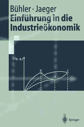 Jaeger / Bühler |  Einführung in die Industrieökonomik | Buch |  Sack Fachmedien