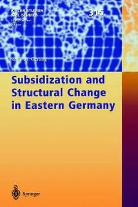 Gerling |  Subsidization and Structural Change in Eastern Germany | Buch |  Sack Fachmedien