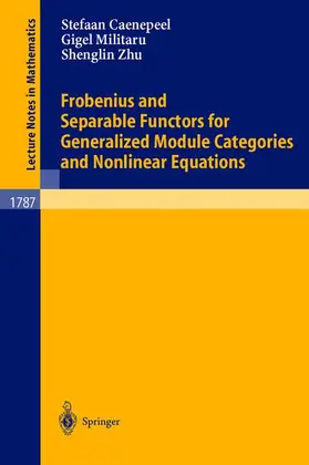 Caenepeel / Zhu / Militaru |  Frobenius and Separable Functors for Generalized Module Categories and Nonlinear Equations | Buch |  Sack Fachmedien