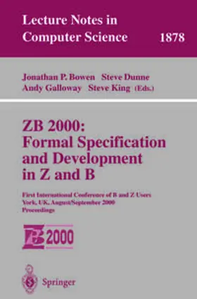 Bowen / Dunne / Galloway |  ZB 2000: Formal Specification and Development in Z and B | eBook | Sack Fachmedien
