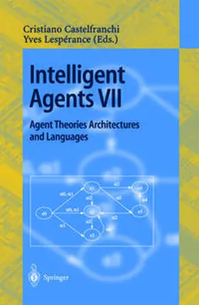 Castelfranchi / Lesperance | Intelligent Agents VII. Agent Theories Architectures and Languages | E-Book | www2.sack.de