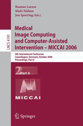 Larsen / Nielsen / Sporring |  Medical Image Computing and Computer-Assisted Intervention – MICCAI 2006 | Buch |  Sack Fachmedien