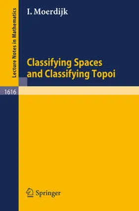 Moerdijk |  Classifying Spaces and Classifying Topoi | eBook | Sack Fachmedien