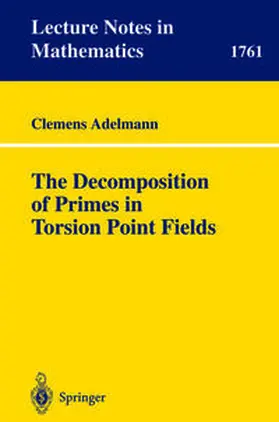 Adelmann |  The Decomposition of Primes in Torsion Point Fields | eBook | Sack Fachmedien