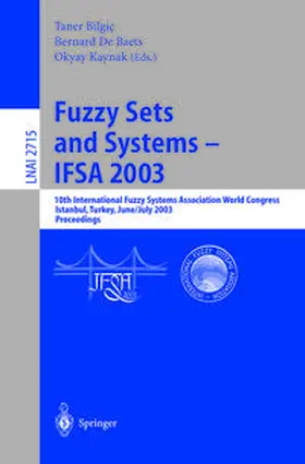 Bilgic / Baets / Kaynak |  Fuzzy Sets and Systems - IFSA 2003 | eBook | Sack Fachmedien