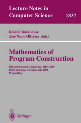 Backhouse / Nuno Oliveira | Mathematics of Program Construction | E-Book | www2.sack.de